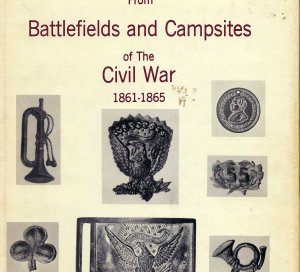 Excavated Artifacts from Battlefields and Campsites of the Civil War 1861-1865 