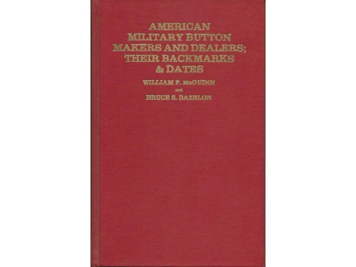 American Military Button Makers and Dealers; Their Backmarks & Dates - Signed by William F. McGuinn