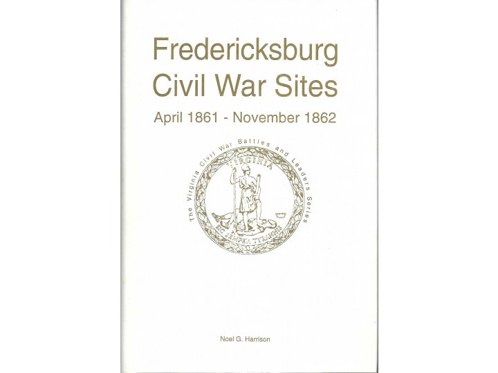 "Fredericksburg Civil War Sites - April 1861 - November 1862" - Numbered and Signed