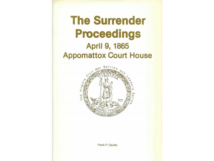 "The Surrender Proceedings April 9, 1865 Appomattox Court House" - Numbered and Signed