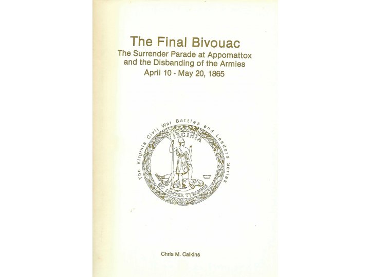 "The Final Bivouac - The Surrender Parade at Appomattox and the Disbanding of the Armies April 10 - May 20, 1865" - Numbered and Signed