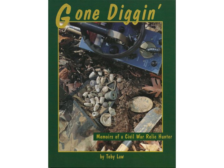 "Gone Diggin' - Memoirs of a Civil War Relic Hunter"